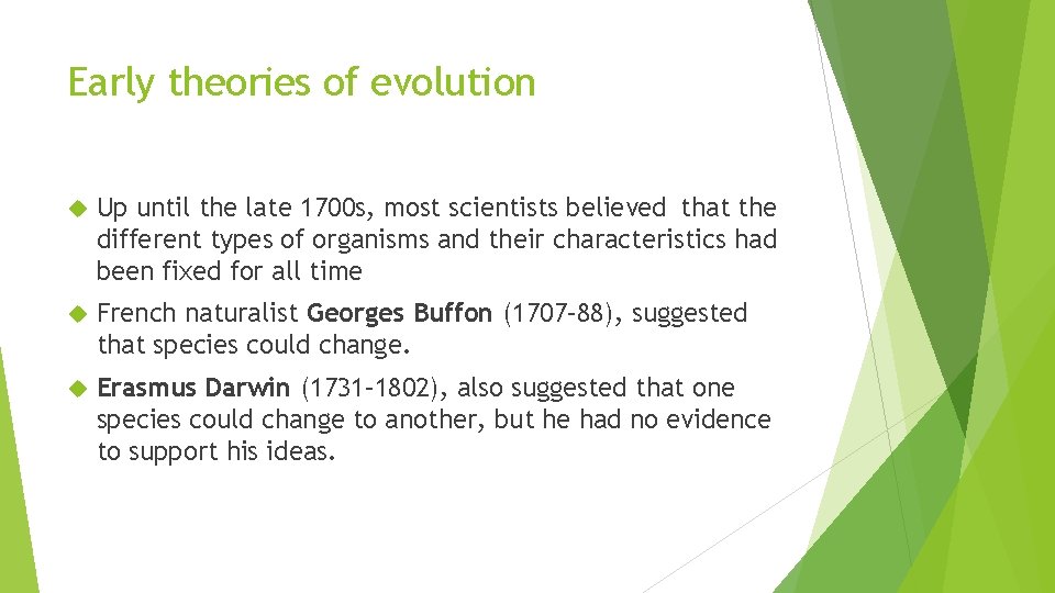 Early theories of evolution Up until the late 1700 s, most scientists believed that Early theories of evolution Up until the late 1700 s, most scientists believed that
