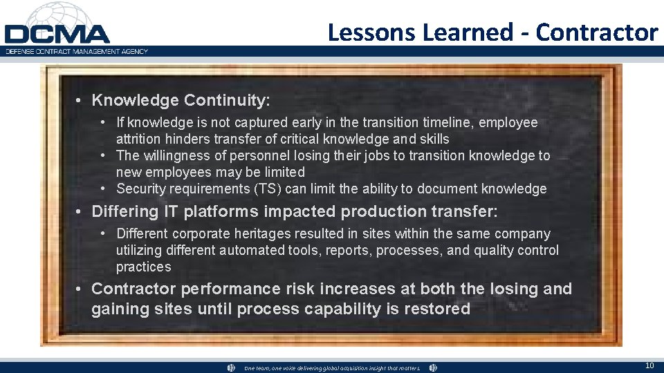 Lessons Learned - Contractor • Knowledge Continuity: • If knowledge is not captured early