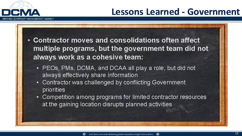Lessons Learned - Government • Contractor moves and consolidations often affect multiple programs, but