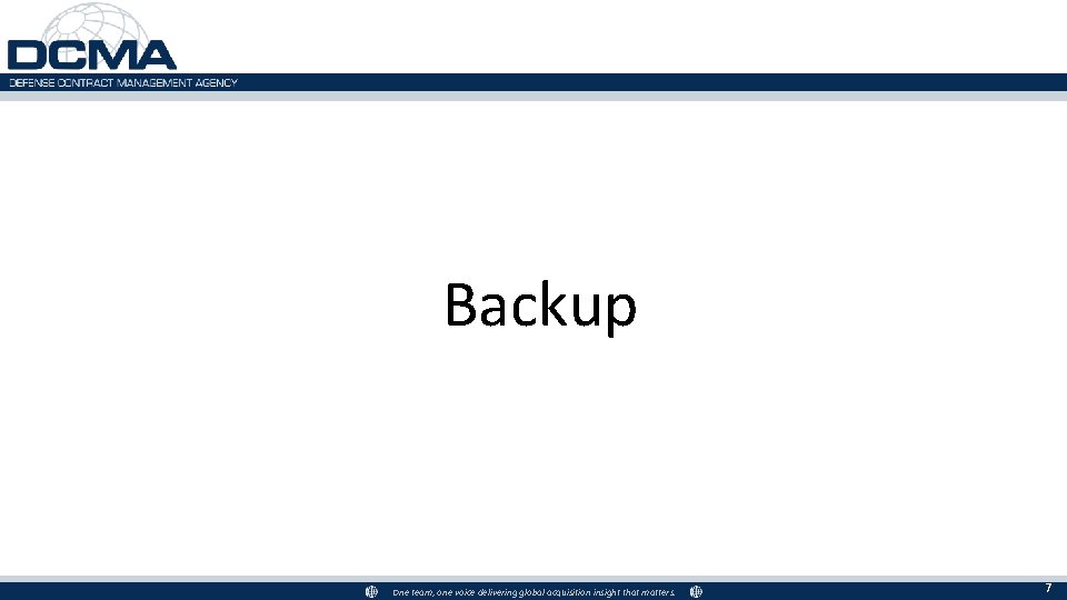 Backup One team, one voice delivering global acquisition insight that matters. 7 