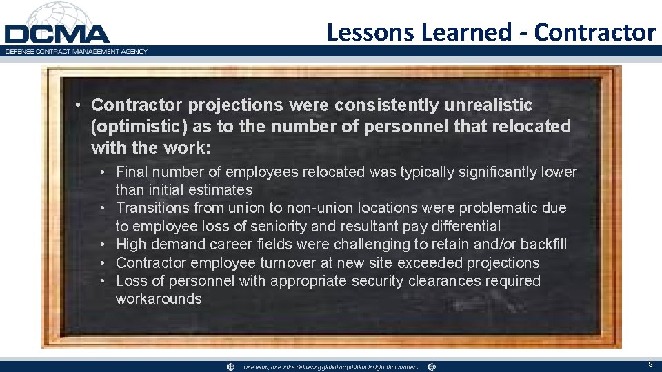 Lessons Learned - Contractor • Contractor projections were consistently unrealistic (optimistic) as to the