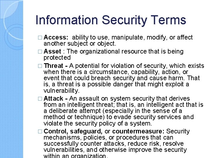 Information Security Terms ability to use, manipulate, modify, or affect another subject or object.