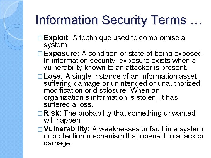 Information Security Terms … � Exploit: A technique used to compromise a system. �