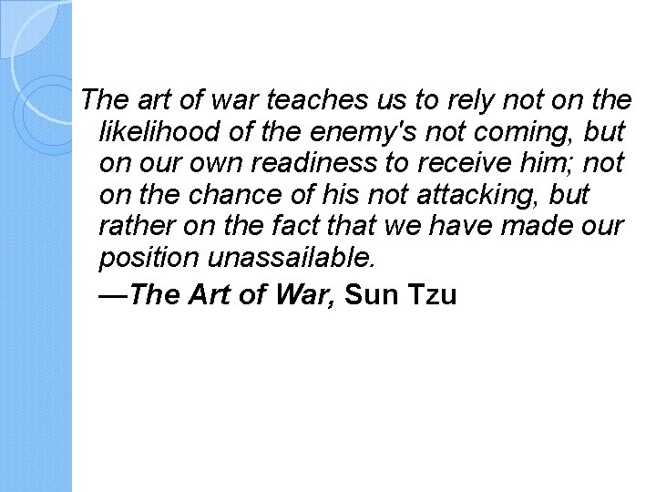 The art of war teaches us to rely not on the likelihood of the