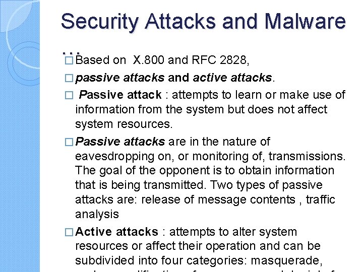 Security Attacks and Malware … � Based on X. 800 and RFC 2828, �