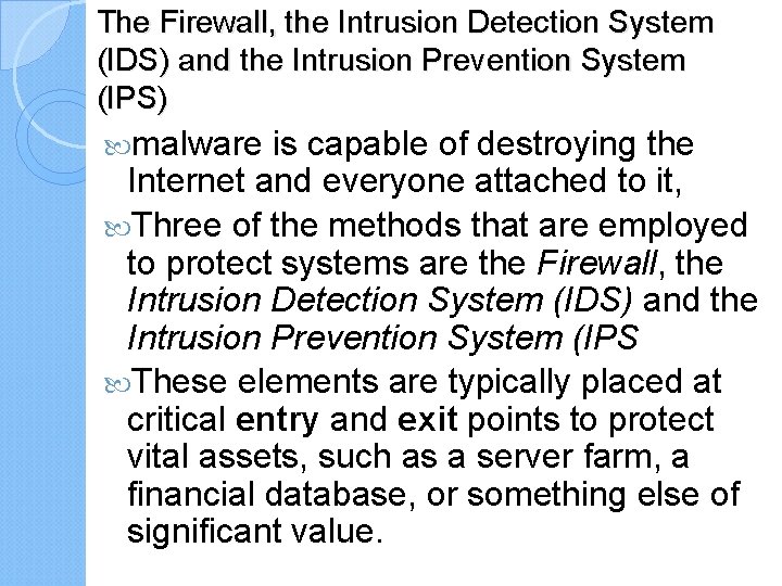 The Firewall, the Intrusion Detection System (IDS) and the Intrusion Prevention System (IPS) malware