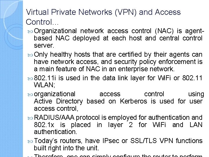 Virtual Private Networks (VPN) and Access Control… Organizational network access control (NAC) is agentbased