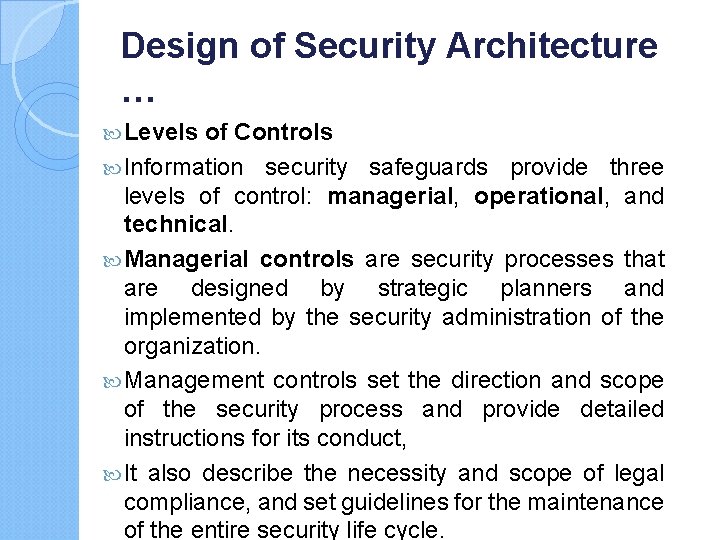 Design of Security Architecture … Levels of Controls Information security safeguards provide three levels