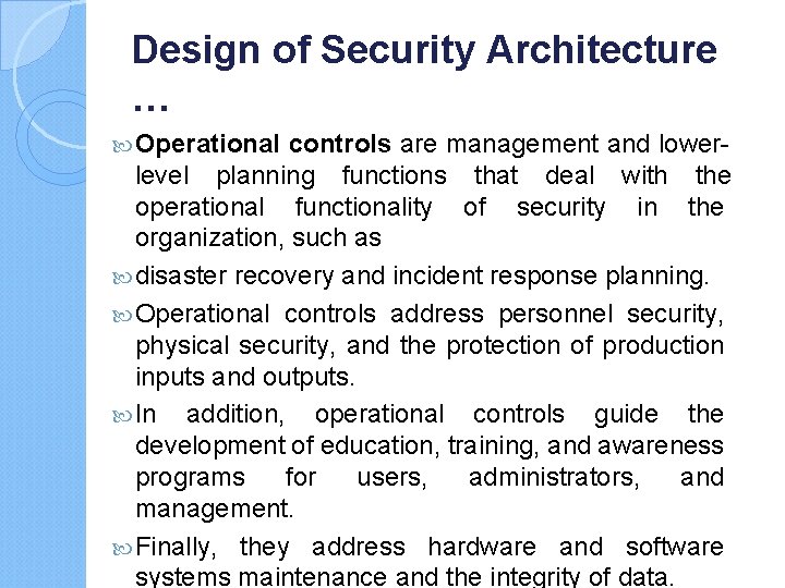 Design of Security Architecture … Operational controls are management and lowerlevel planning functions that