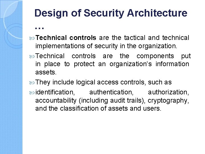 Design of Security Architecture … Technical controls are the tactical and technical implementations of
