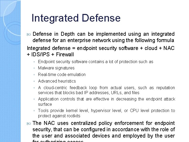 Integrated Defense in Depth can be implemented using an integrated defense for an enterprise