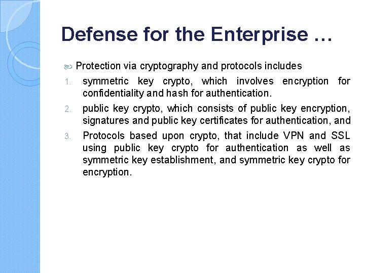 Defense for the Enterprise … Protection via cryptography and protocols includes 1. symmetric key