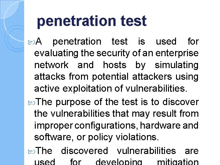 penetration test A penetration test is used for evaluating the security of an enterprise