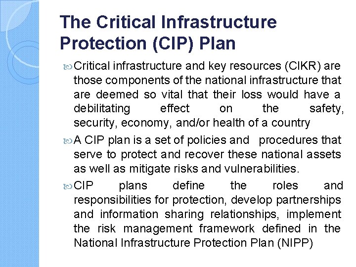 The Critical Infrastructure Protection (CIP) Plan Critical infrastructure and key resources (CIKR) are those