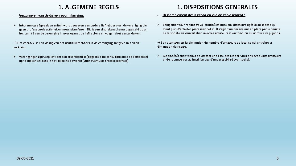 1. ALGEMENE REGELS 1. DISPOSITIONS GENERALES - Verzamelen van de duiven voor inkorving: •