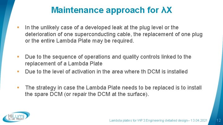 Maintenance approach for λX § In the unlikely case of a developed leak at