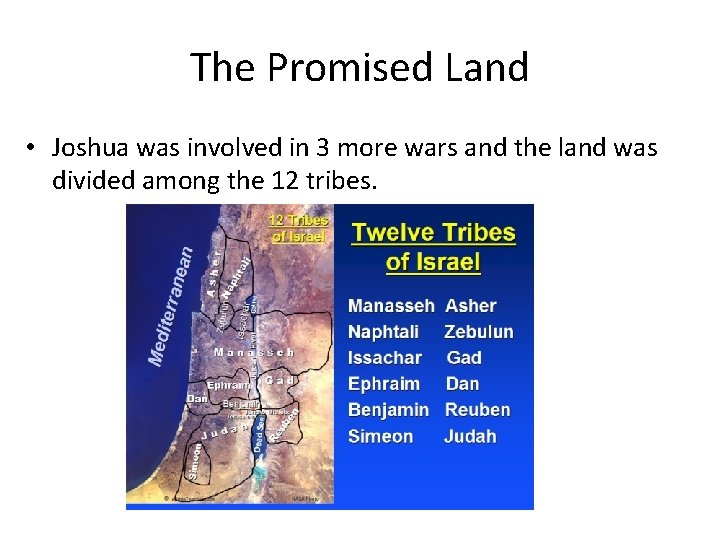 The Promised Land • Joshua was involved in 3 more wars and the land