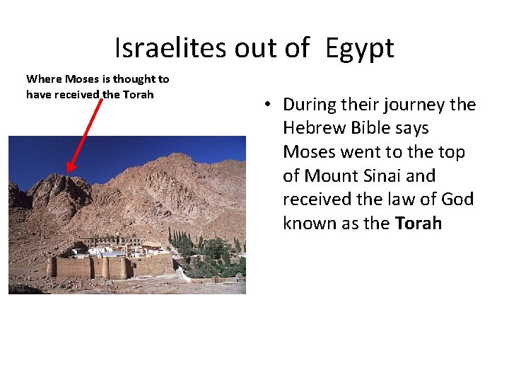 Israelites out of Egypt Where Moses is thought to have received the Torah •