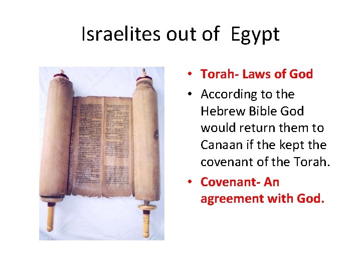 Israelites out of Egypt • Torah- Laws of God • According to the Hebrew