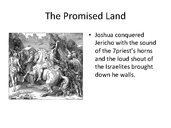 The Promised Land • Joshua conquered Jericho with the sound of the 7 priest’s