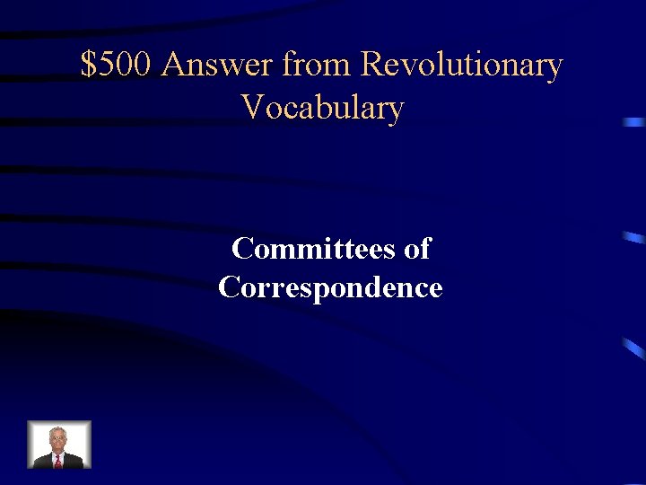 $500 Answer from Revolutionary Vocabulary Committees of Correspondence 