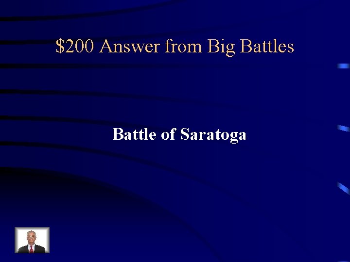 $200 Answer from Big Battles Battle of Saratoga 