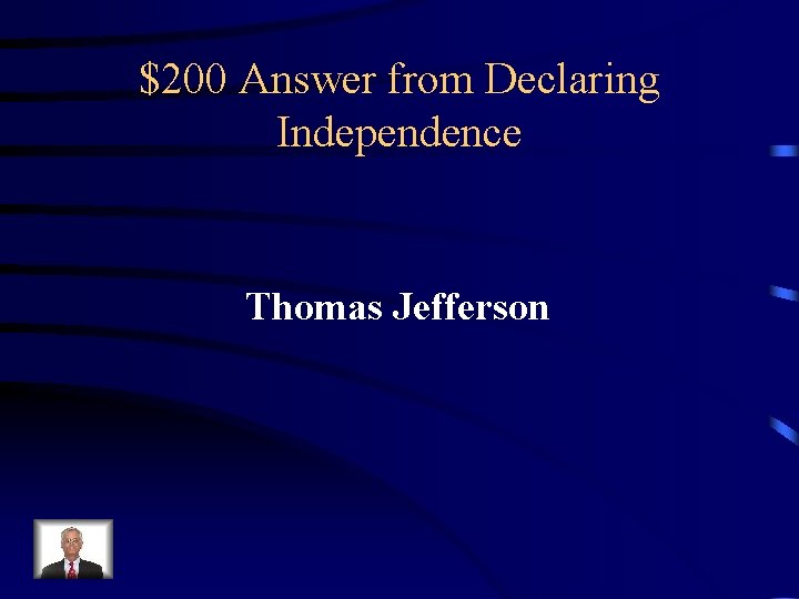 $200 Answer from Declaring Independence Thomas Jefferson 