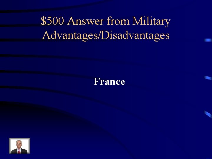 $500 Answer from Military Advantages/Disadvantages France 