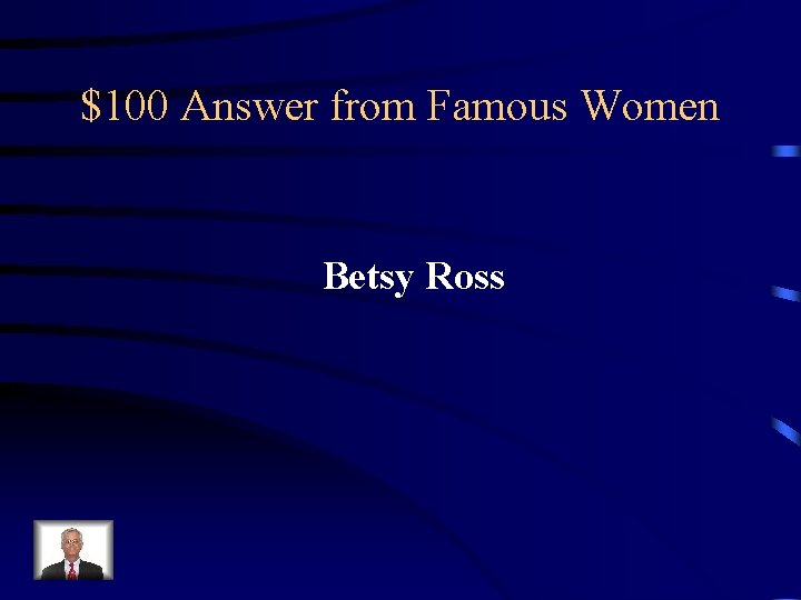 $100 Answer from Famous Women Betsy Ross 