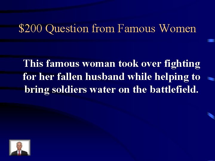 $200 Question from Famous Women This famous woman took over fighting for her fallen