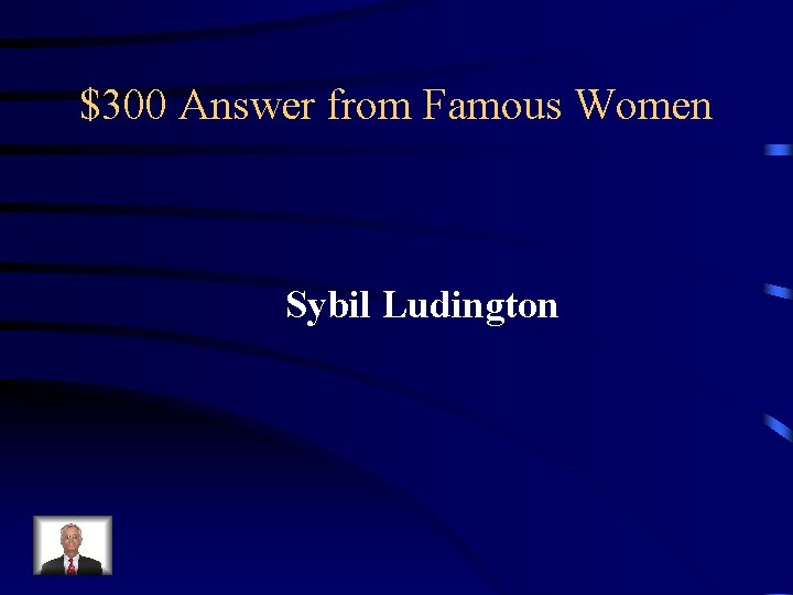 $300 Answer from Famous Women Sybil Ludington 