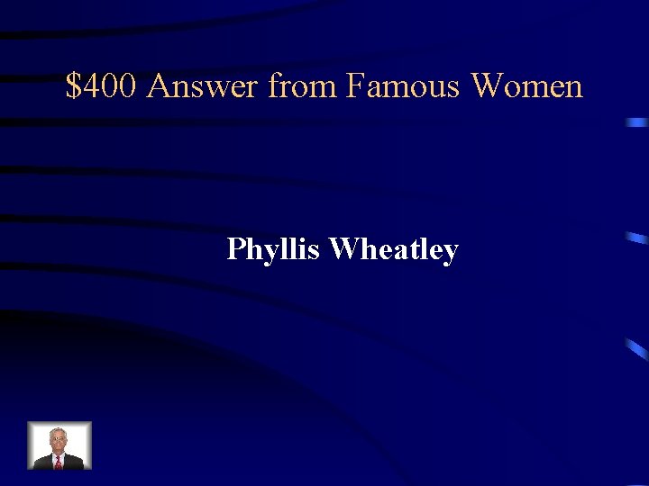 $400 Answer from Famous Women Phyllis Wheatley 