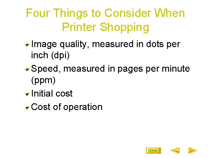 Four Things to Consider When Printer Shopping Image quality, measured in dots per inch