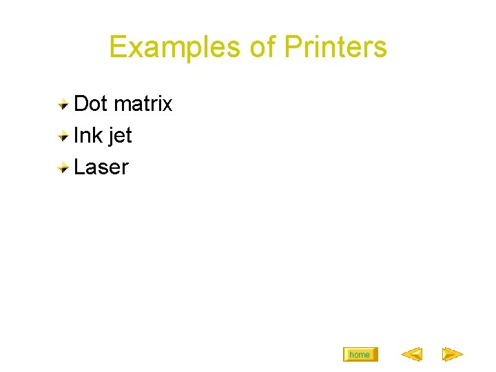Examples of Printers Dot matrix Ink jet Laser home 