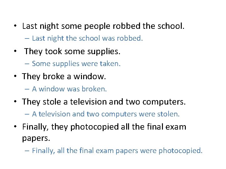  • Last night some people robbed the school. – Last night the school