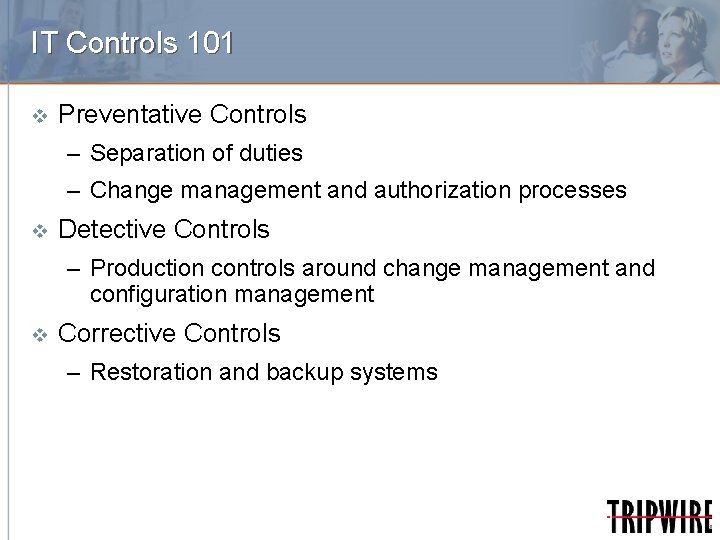 IT Controls 101 v Preventative Controls – Separation of duties – Change management and