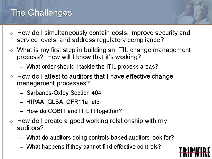 The Challenges v How do I simultaneously contain costs, improve security and service levels,