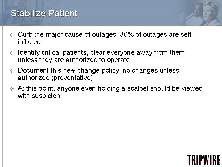 Stabilize Patient v Curb the major cause of outages: 80% of outages are selfinflicted