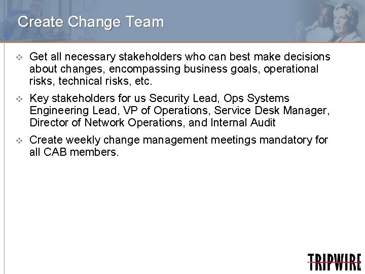 Create Change Team v Get all necessary stakeholders who can best make decisions about