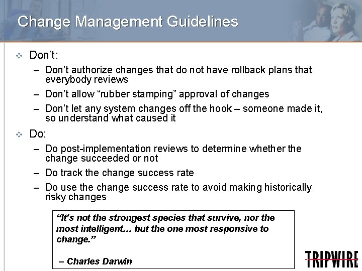 Change Management Guidelines v Don’t: – Don’t authorize changes that do not have rollback