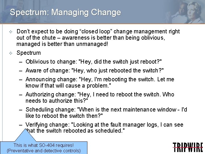 Spectrum: Managing Change v Don’t expect to be doing “closed loop” change management right