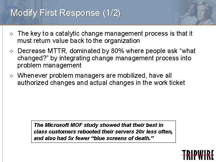 Modify First Response (1/2) v The key to a catalytic change management process is