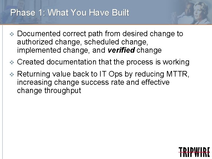 Phase 1: What You Have Built v Documented correct path from desired change to