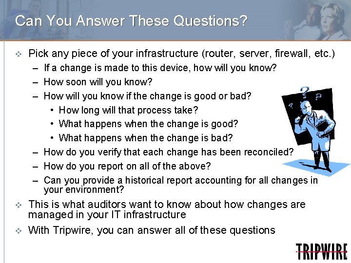 Can You Answer These Questions? v Pick any piece of your infrastructure (router, server,