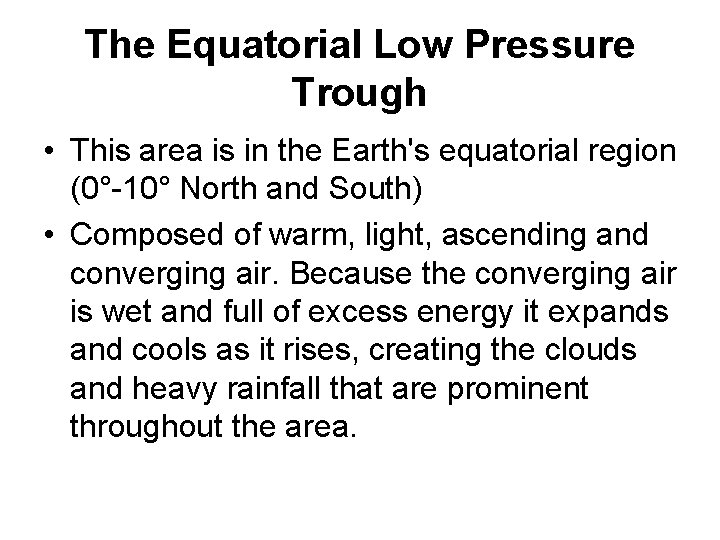 The Equatorial Low Pressure Trough • This area is in the Earth's equatorial region