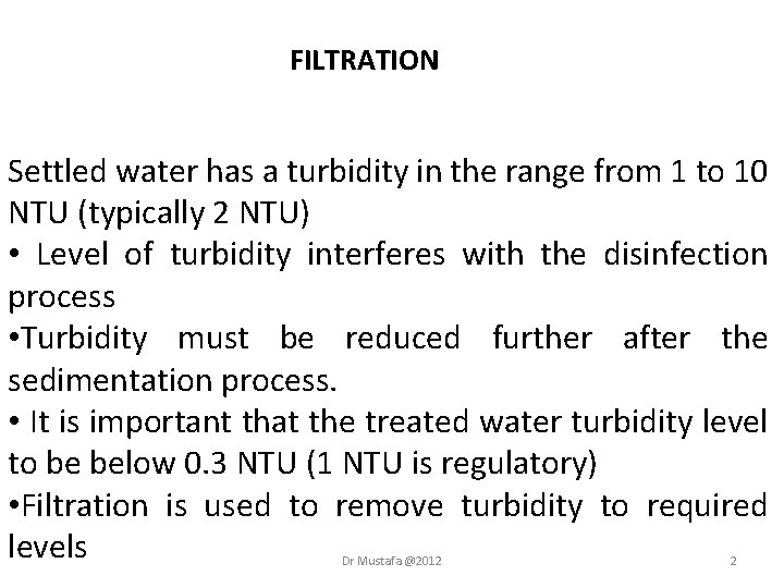 FILTRATION Settled water has a turbidity in the range from 1 to 10 NTU