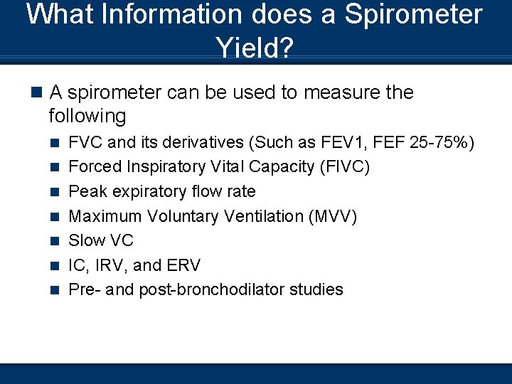 What Information does a Spirometer Yield? n A spirometer can be used to measure