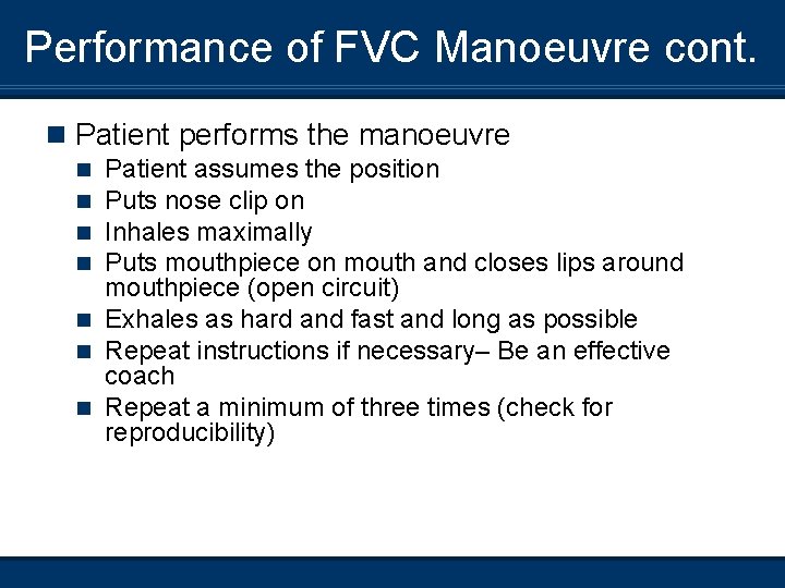 Performance of FVC Manoeuvre cont. n Patient performs the manoeuvre Patient assumes the position