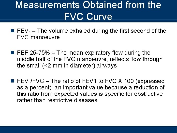 Measurements Obtained from the FVC Curve n FEV 1 – The volume exhaled during