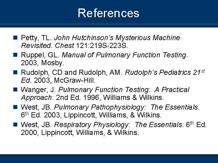 References n Petty, TL. John Hutchinson’s Mysterious Machine n n n Revisited. Chest 121: